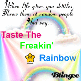 taste the freakin rainbow