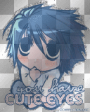 You have Cute Eyes