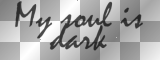 my soul is dark  ~Text     `LoLa_093«❀