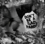 DON'T BE A SAD PANDA.