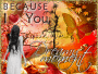 Because of You...Dream Moment Because of You...Dream Moment