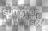 It's always summer in my heart and in my soul (Yellowcard song white black transparent quote) [nermai]