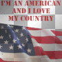 i am an American and I love my country