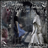 ONLY LIGHT CAN DRIVE OUT DARKNESS