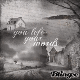 You left your words...this is again for you, only you!