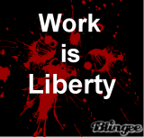 WORK IS LIBERTY