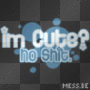 i'm cute? no shit!