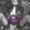 abuse me