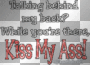 Kiss my ass!