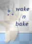 wake n bake