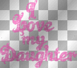 I LOVE MY DAUGHTER